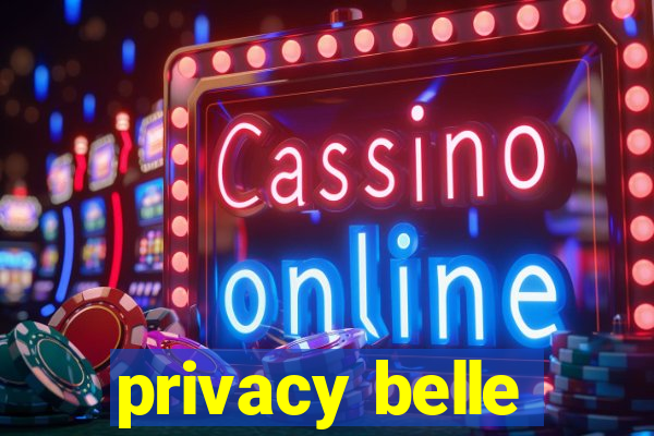 privacy belle